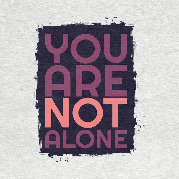 'You Are Not Alone' Military Public Service Shirt by ourwackyhome